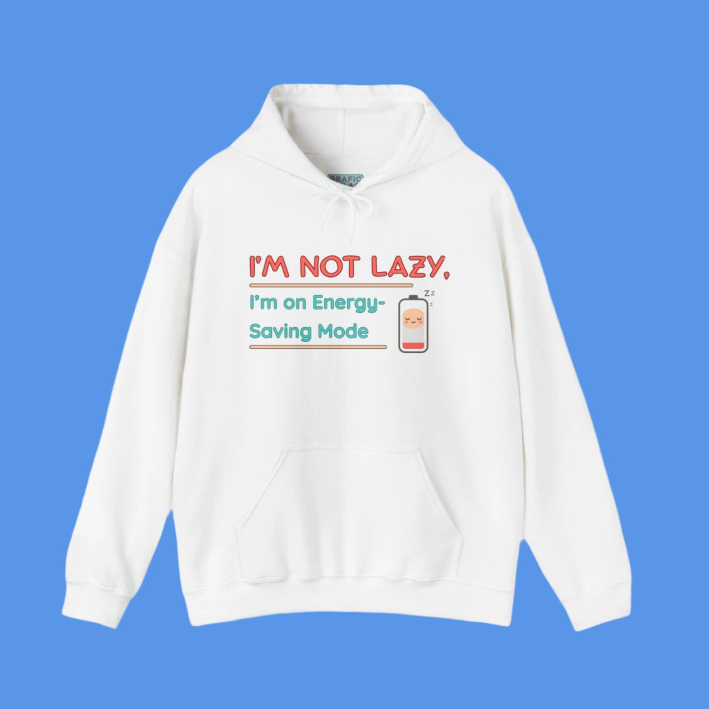 Graphic hoodies - "I'm Not Lazy, I'm On Energy Saving Mode" - Graphic clothes