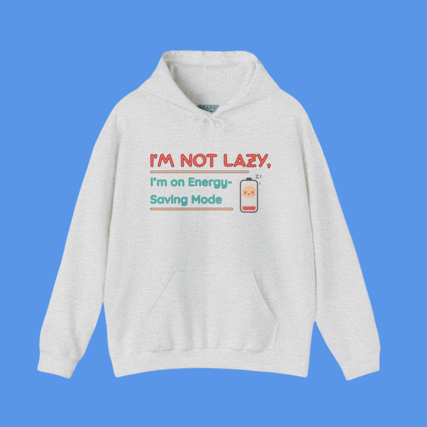 Graphic hoodies - "I'm Not Lazy, I'm On Energy Saving Mode" - Graphic clothes