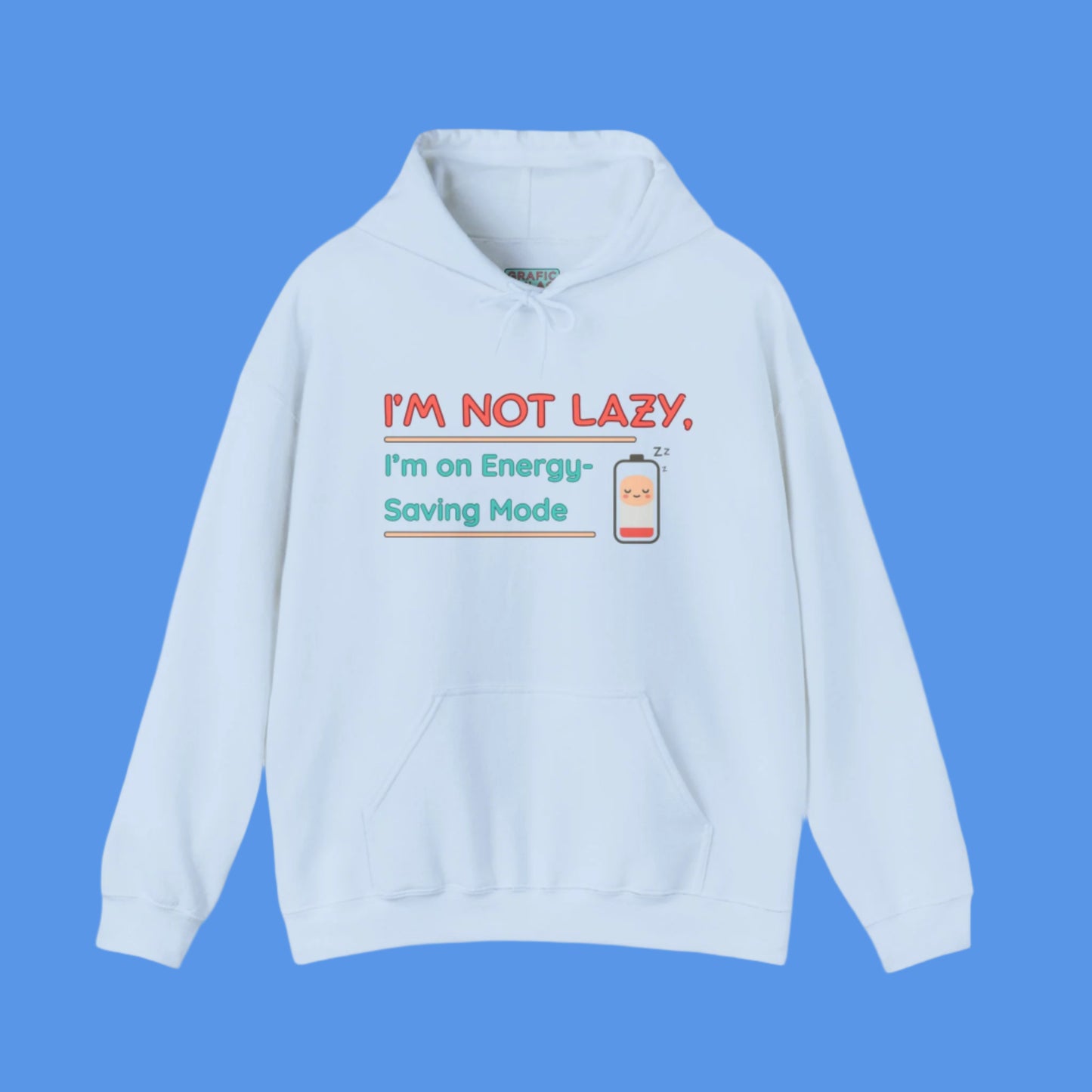 Graphic hoodies - "I'm Not Lazy, I'm On Energy Saving Mode" - Graphic clothes
