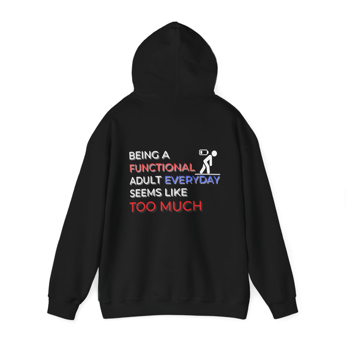 Graphic hoodies - "Being A Functional Adult Everyday Seems Like Too Much" - Graphic clothes