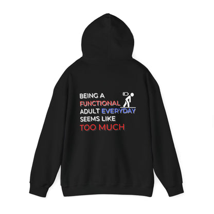 Graphic hoodies - "Being A Functional Adult Everyday Seems Like Too Much" - Graphic clothes