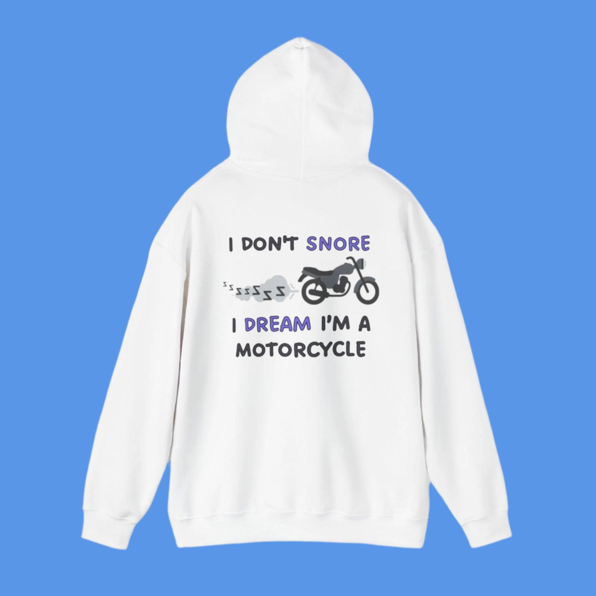 Graphic hoodies - "I Don't Snore, I Dream I'm A Motorcycle" - Graphic clothes