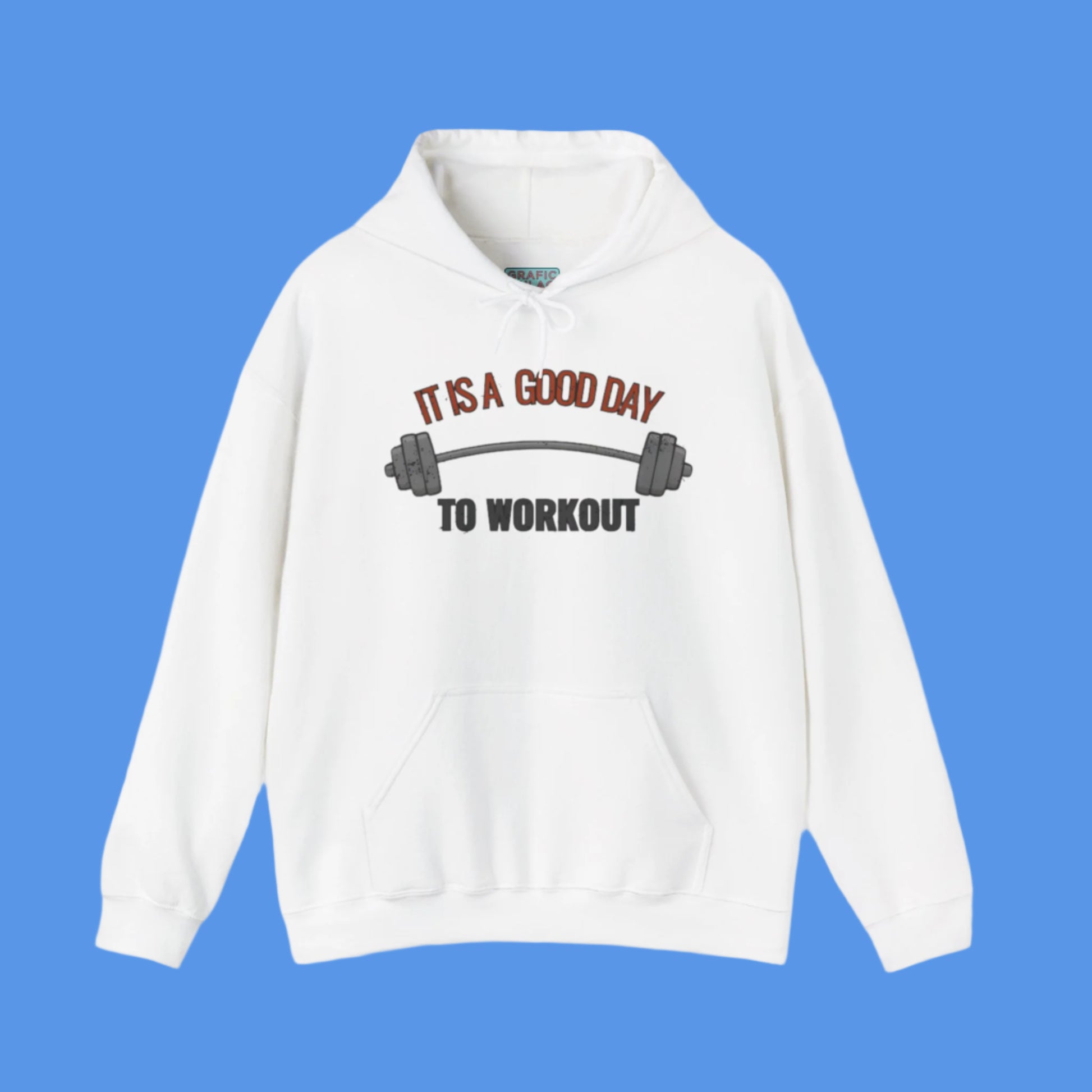 Graphic hoodies - "It Is A Good Day To Workout" - Graphic clothes