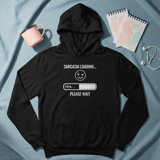 Graphic hoodies - "Sarcasm Loading... Please Wait" - Graphic clothes