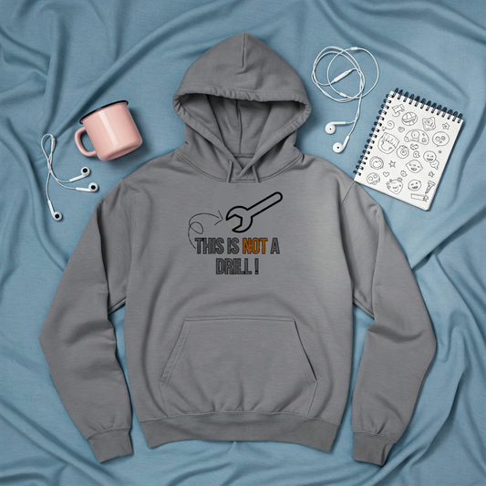 Graphic hoodies - "This is NOT a Drill!" - Graphic clothes