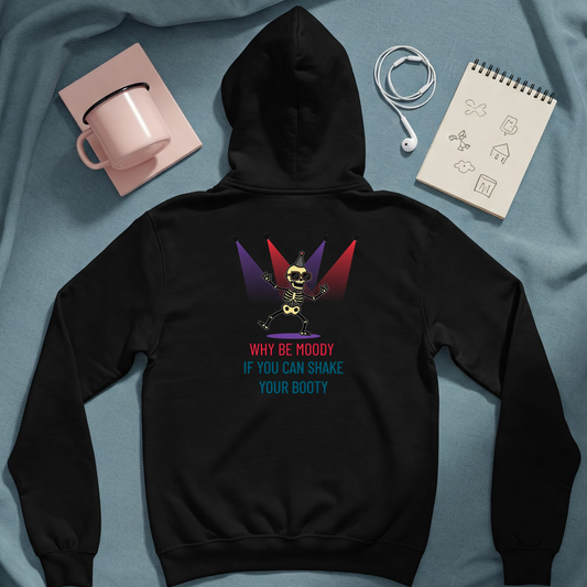 Graphic hoodies - "Why Be Moody When You Can Shake Your Booty" - Graphic clothes